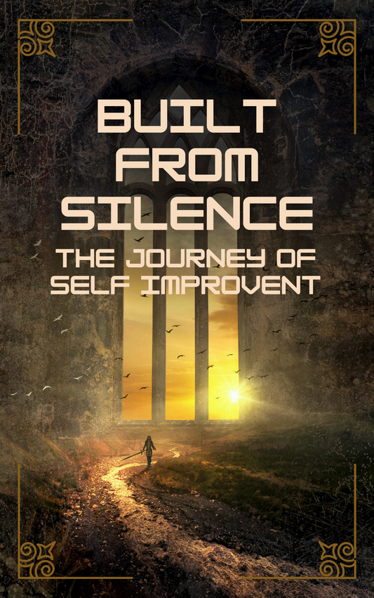 Built From Silence - Your Ultimate; Grund Zero Self Improvement Guide
